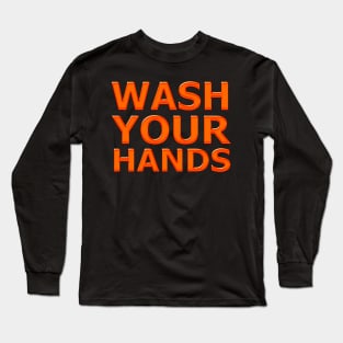 Wash Your Hands Shirt - Nurse T-Shirt - Hospital Shirt - Virus Shirt - Pandemic Shirt - Wash Your Hands - Quarantine Shirt Long Sleeve T-Shirt
